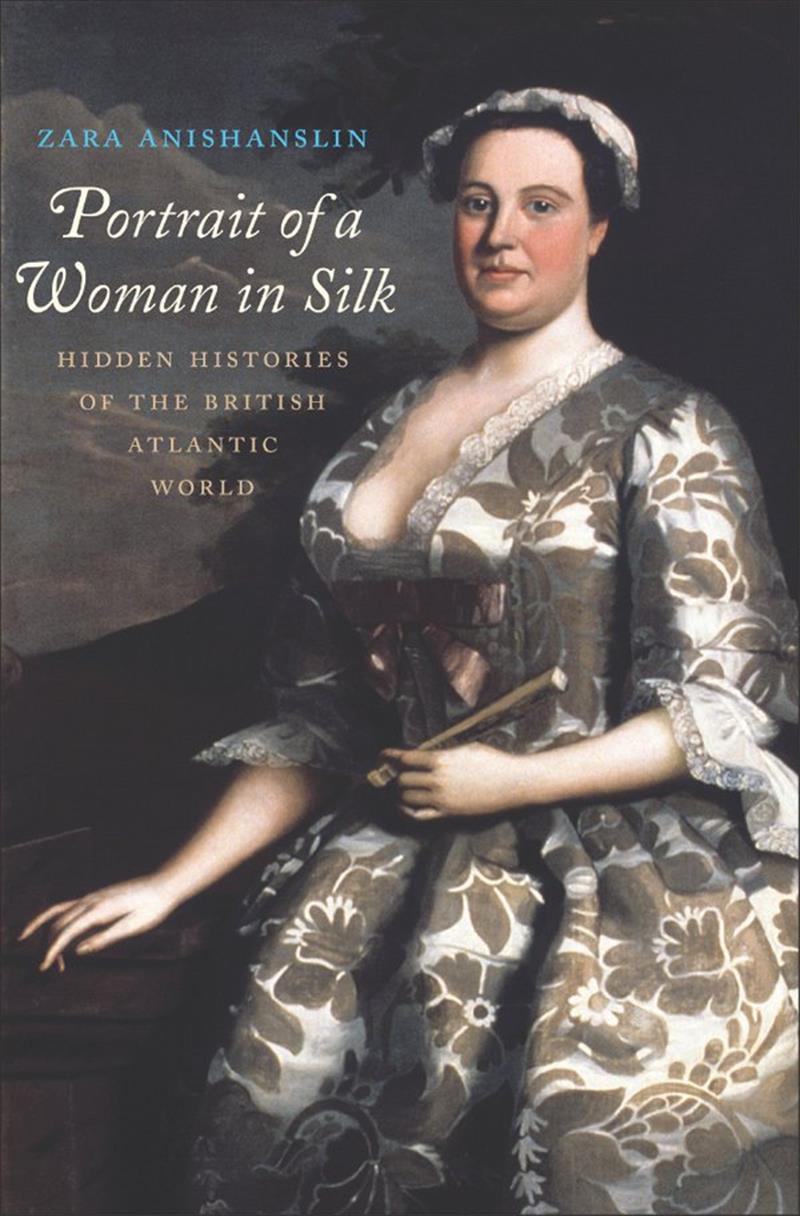 Cover of Zara Anishanslin's book, "Portrait of a Woman in Silk"