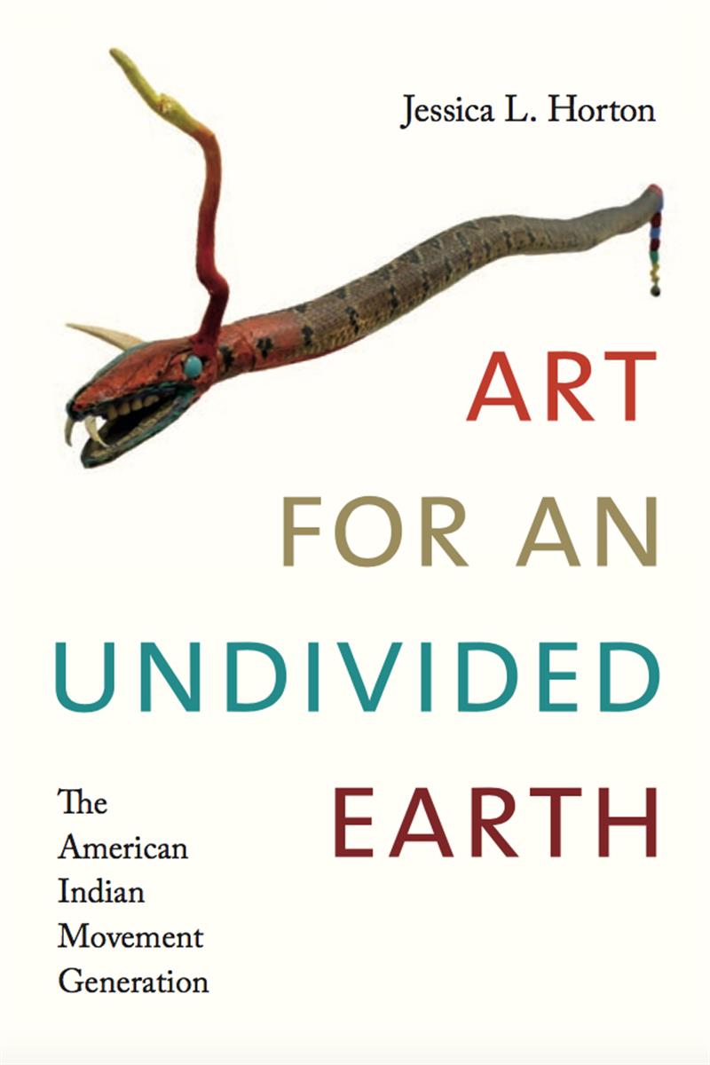 Cover of Jessica L. Horton's book, "Art for an Undivided Earth"