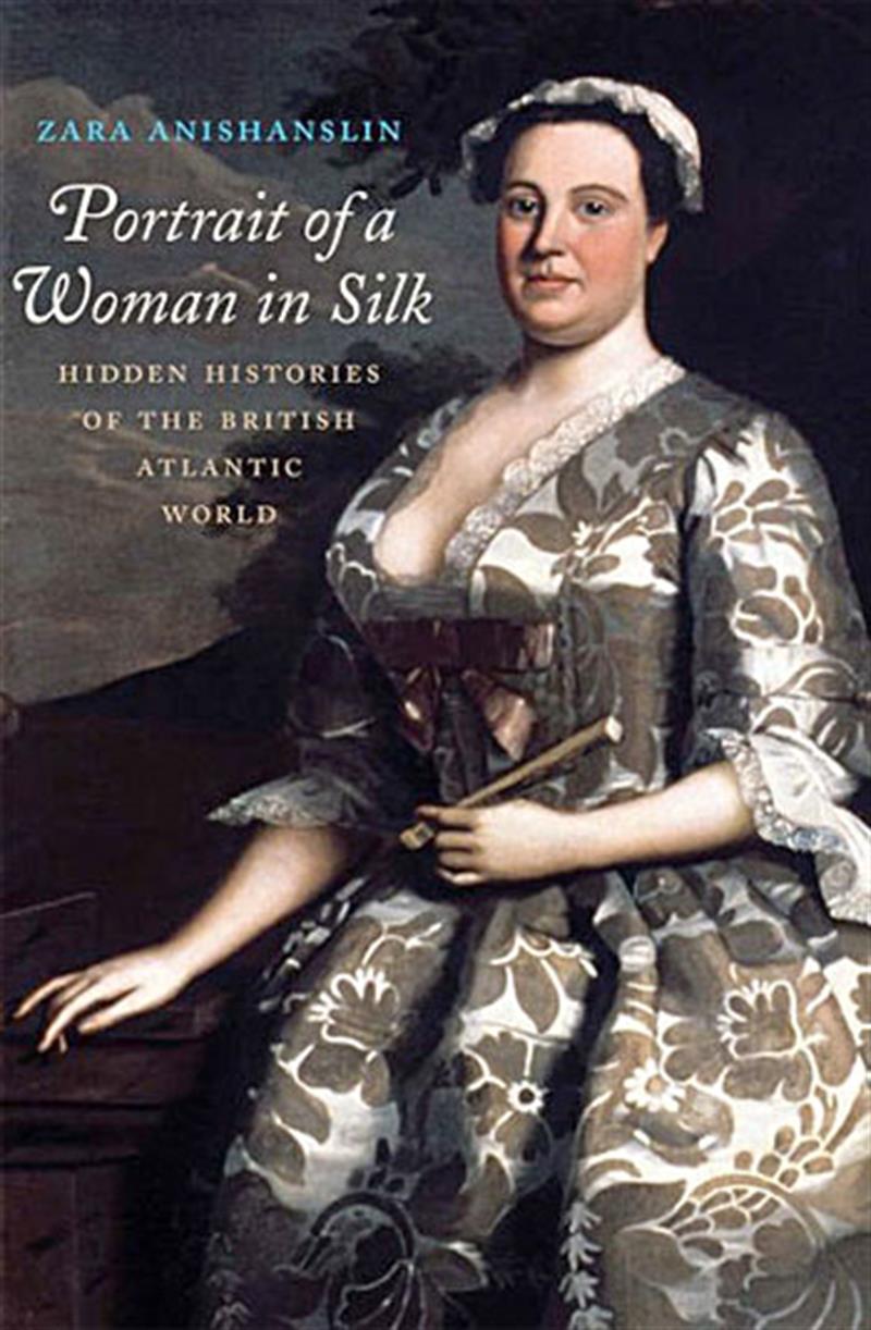 The cover of Prof. Anishanslins book - a painting of a woman wearing a brown and white silk dress with a botanical-type leaves as the fabric design.